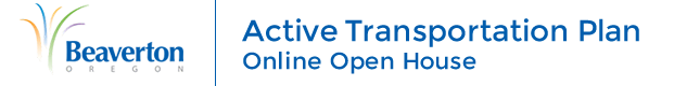 Beaverton Active Transportation Plan Online Open House