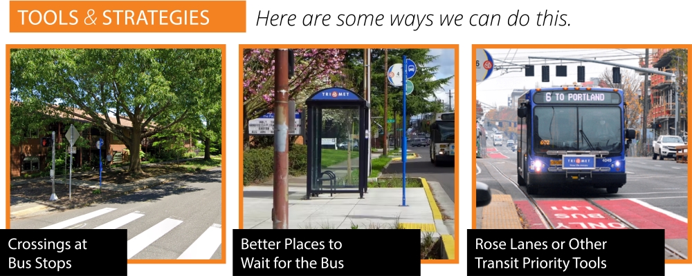 Transit Improvements | Add and improve crossings at transit stops, add amenities to transit stops, and make traveling by bus faster and more reliable.